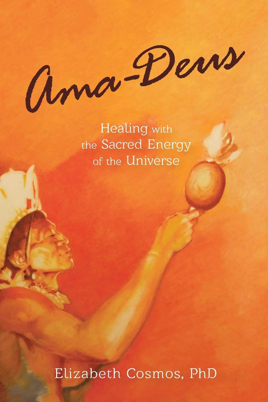 AmaDeus: Healing with the Sacred Energy of the Universe