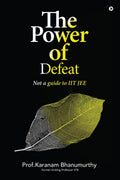 The Power Of Defeat : (Not A Guide To Iit Jee)