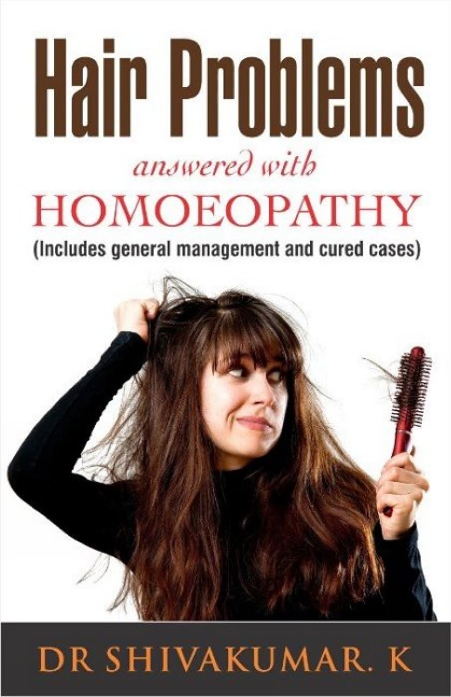 Hair Problems Answered with Homoeopathy  Includes General Management and Cured Cases