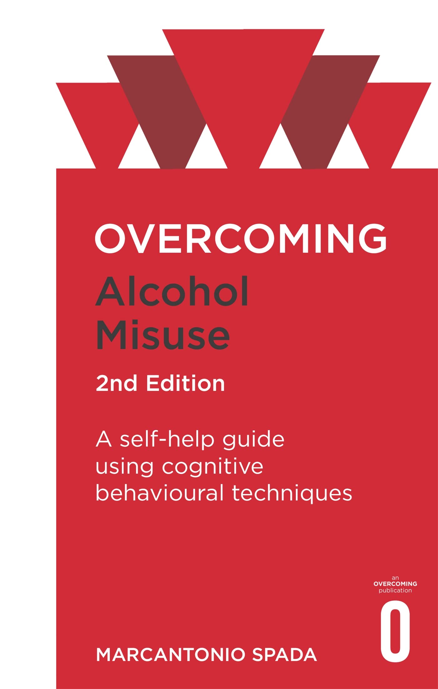 Overcoming Alcohol Misuse, 2nd Edition: A selfhelp guide using cognitive behavioural techniques (Overcoming Books)