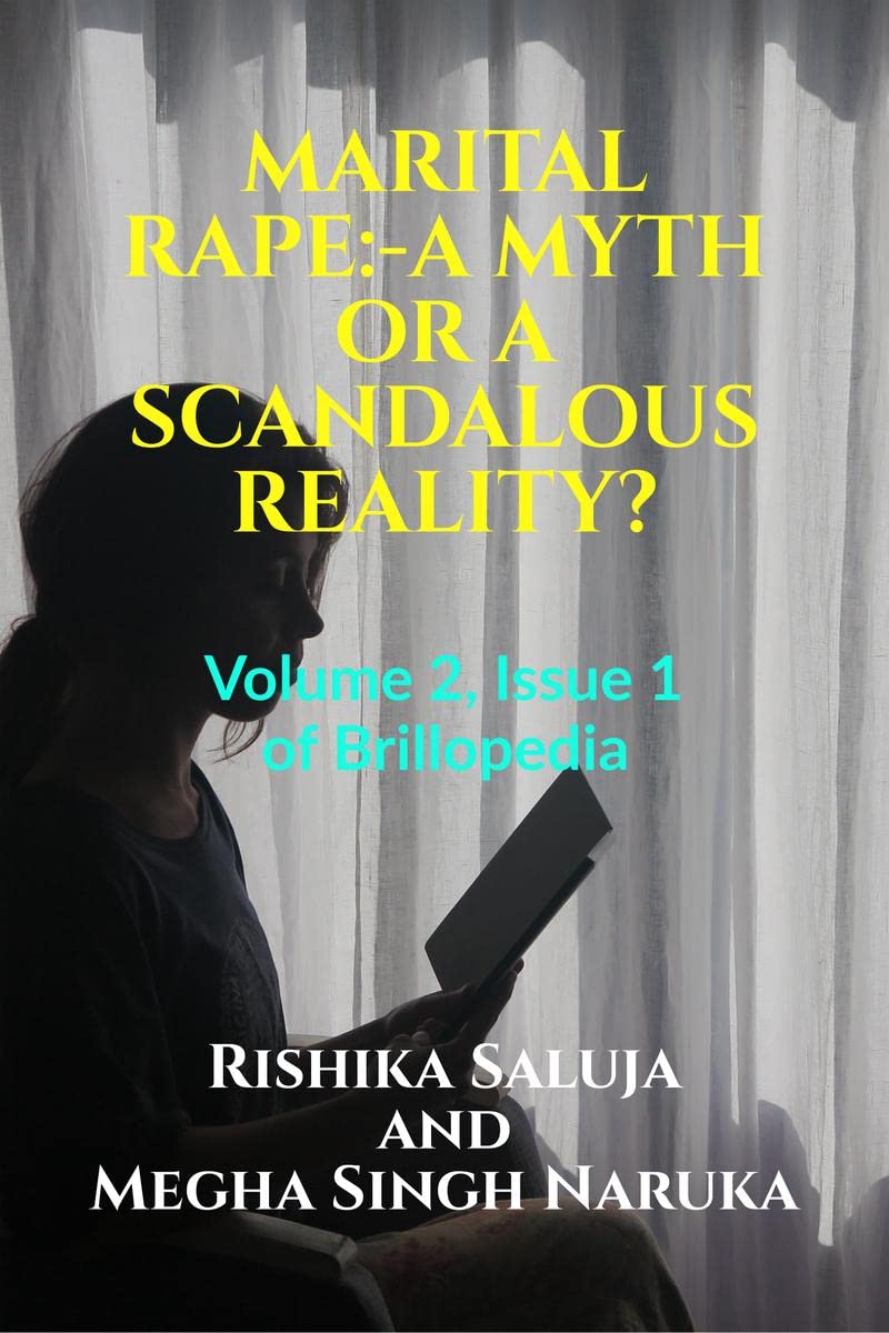 MARITAL RAPE:A MYTH OR A SCANDALOUS REALITY? : Volume 2, Issue 1 of Brillopedia