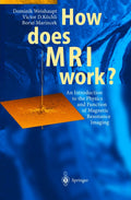How Does Mri Work? (Pb): An Introduction to the Physics and Function of Magnetic Resonance Imaging