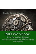 IMO Workbook Part IV Indian Edition : Worksheets for NCERT, CBSE, IMO Level II, NTSE and Olympiads