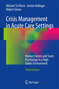 Crisis Management in Acute Care Settings: Human Factors and Team Psychology in a HighStakes Environment