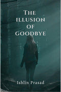The illusion of goodbye
