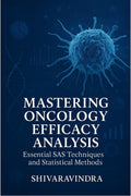 Mastering Oncology Efficacy Analysis: Essential SAS Techniques and Statistical Methods