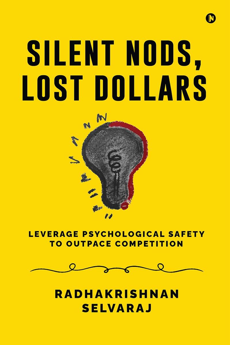 Silent Nods, Lost Dollars: Leverage Psychological Safety to Outpace Competition