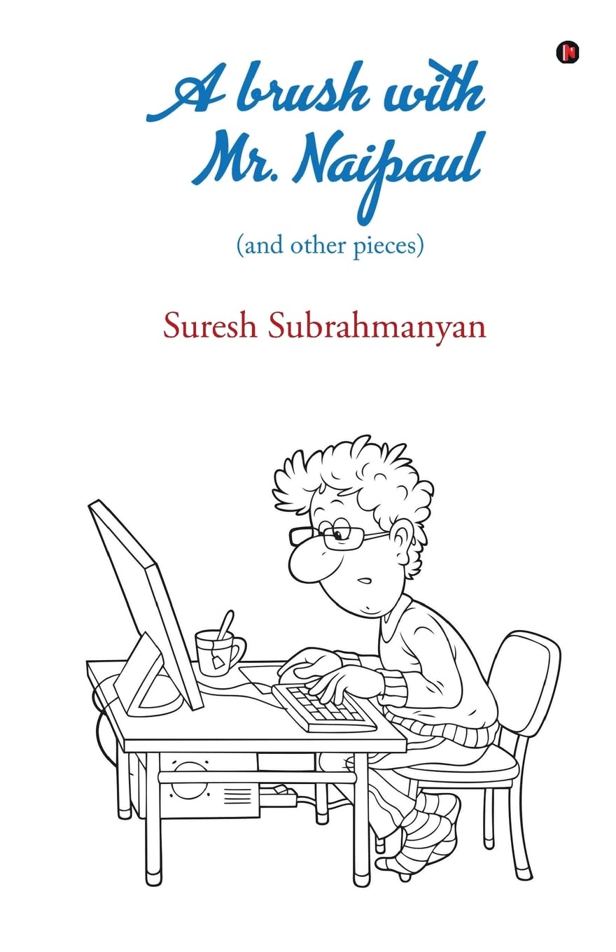 A Brush With Mr. Naipaul : (And Other Pieces)