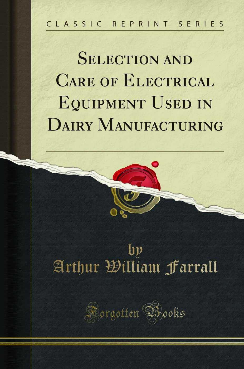 Selection and Care of Electrical Equipment Used in Dairy Manufacturing (Classic Reprint)