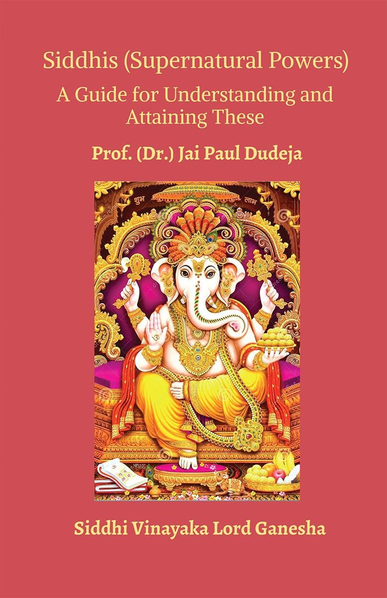 Siddhis (Supernatural Powers) : A Guide for Understanding and Attaining These