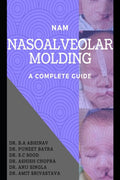 Nasoalveolar Molding A Complete Guide : A Detailed Overview Of Nam