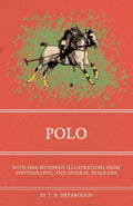Polo  With One Hundred Illustrations from Photographs, and Several Diagrams