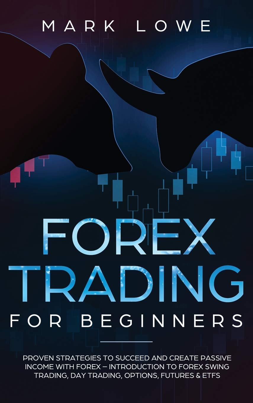 Forex Trading for Beginners: Proven Strategies to Succeed and Create Passive Income with Forex  Introduction to Forex Swing Tra