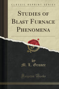 Studies Of Blast Furnace Phenomena (Classic Reprint)