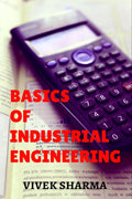 Basics Of Industrial Engineering : Theoretical Concepts For Knowledge BuildUp