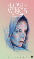 Lost Wings: A Mothers Quest Al Ameel