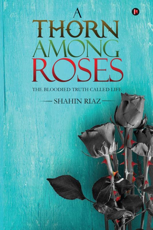 A Thorn among Roses:The Bloodied Truth Called Life