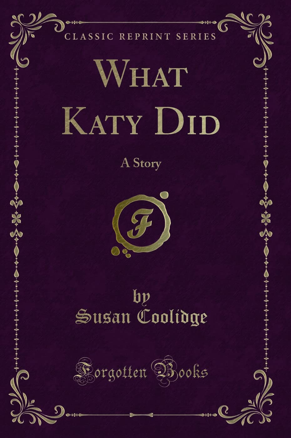 What Katy Did: A Story (Classic Reprint)