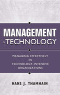 Management of Technology : Managing Effectively in TechnologyIntensive Organizations