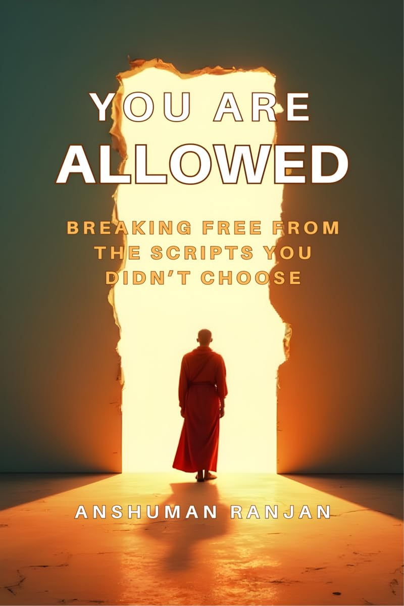 You Are Allowed: Breaking Free From The Scripts You DidnT Choose