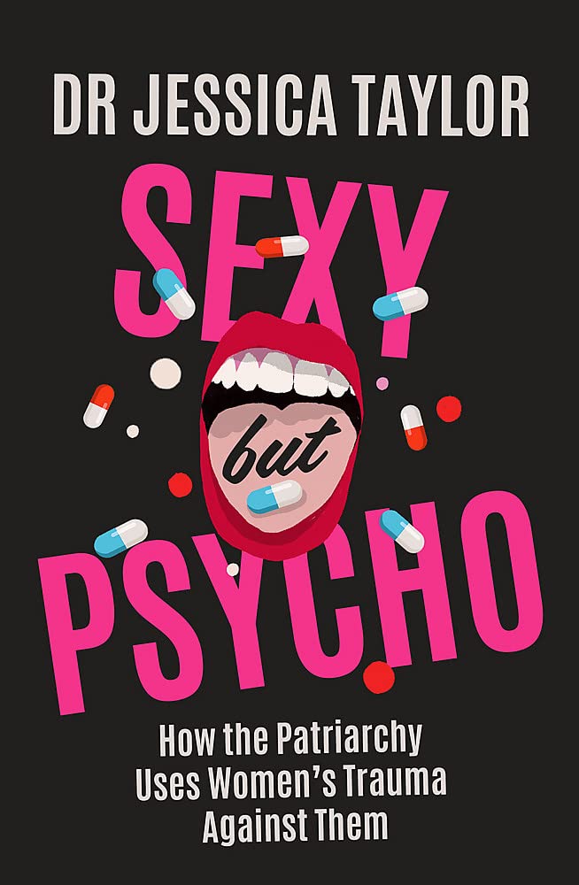 Sexy But Psycho: How The Patriarchy Uses WomenS Trauma Against Them