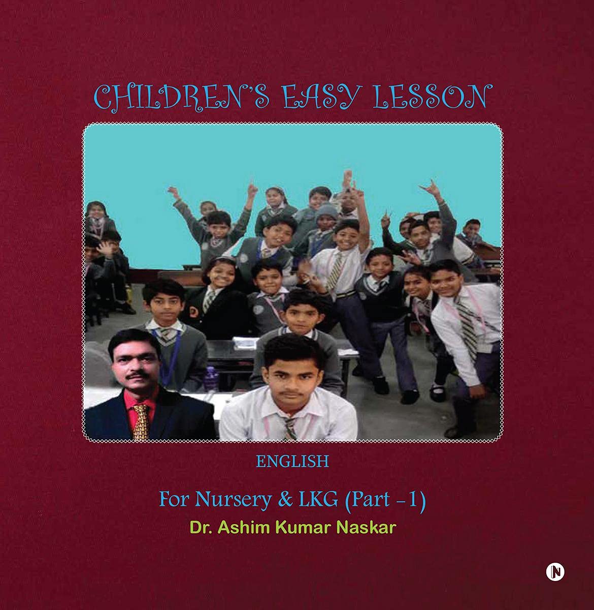 Childrens Easy Lesson : For Nursery & LKG (Part  1) English