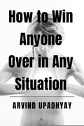 How to Win Anyone Over in Any Situation