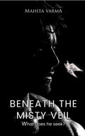 Beneath The Misty Veil