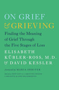 On Grief and Grieving: Finding the Meaning of Grief Through the Five Stages of Loss