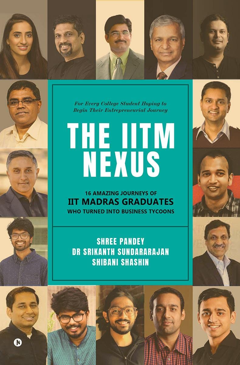The IITM Nexus : 16 Amazing Journeys of IIT Madras Graduates Who Turned into Business Tycoons