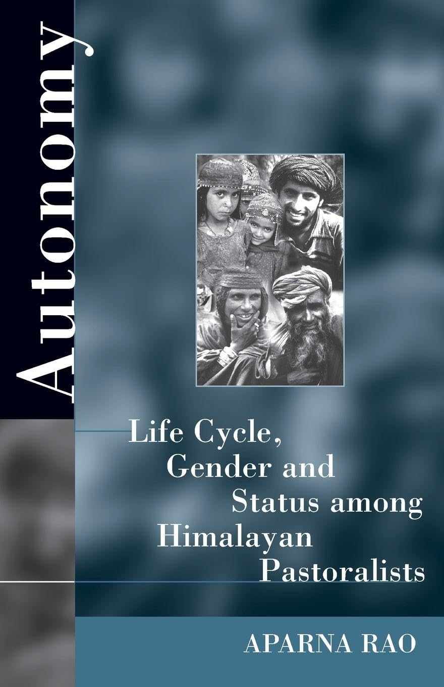 Autonomy: Life Cycle, Gender And Status Among Himalayan Pastoralists