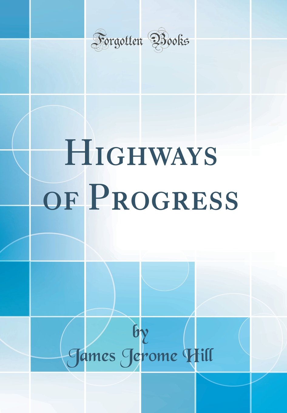 Highways of Progress (Classic Reprint)