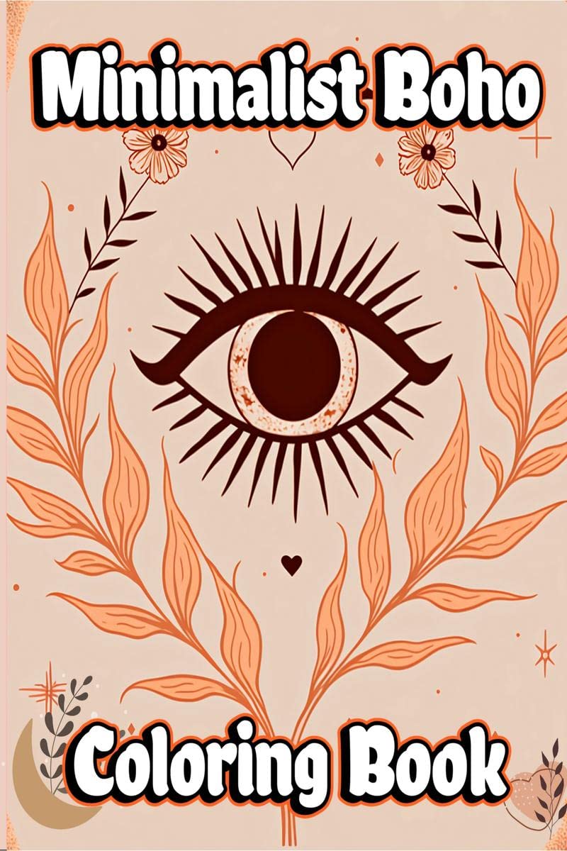 Minimalist Boho Coloring Book : Adult Bohemian Abstract and Aesthetic Simple Designs for Relaxation, Stress Relief and inner cal