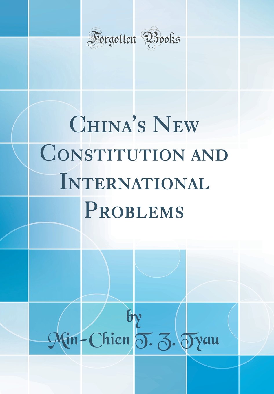 ChinaS New Constitution And International Problems (Classic Reprint)