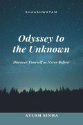 Odyssey to the Unknown : Discover Yourself as Never Before