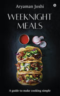 Weeknight Meals : A guide to make cooking simple