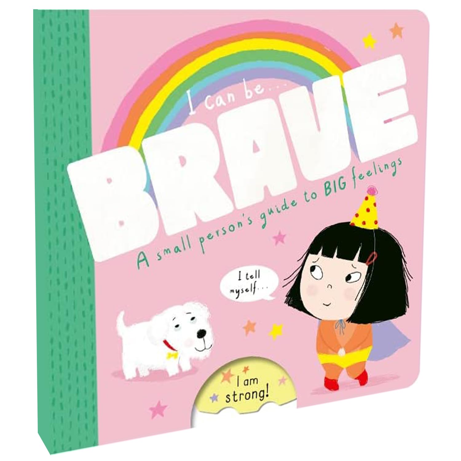 I Can Be Brave | (A SMALL PERSONS GUIDE TO BIG FEELINGS) Board Book for Kids