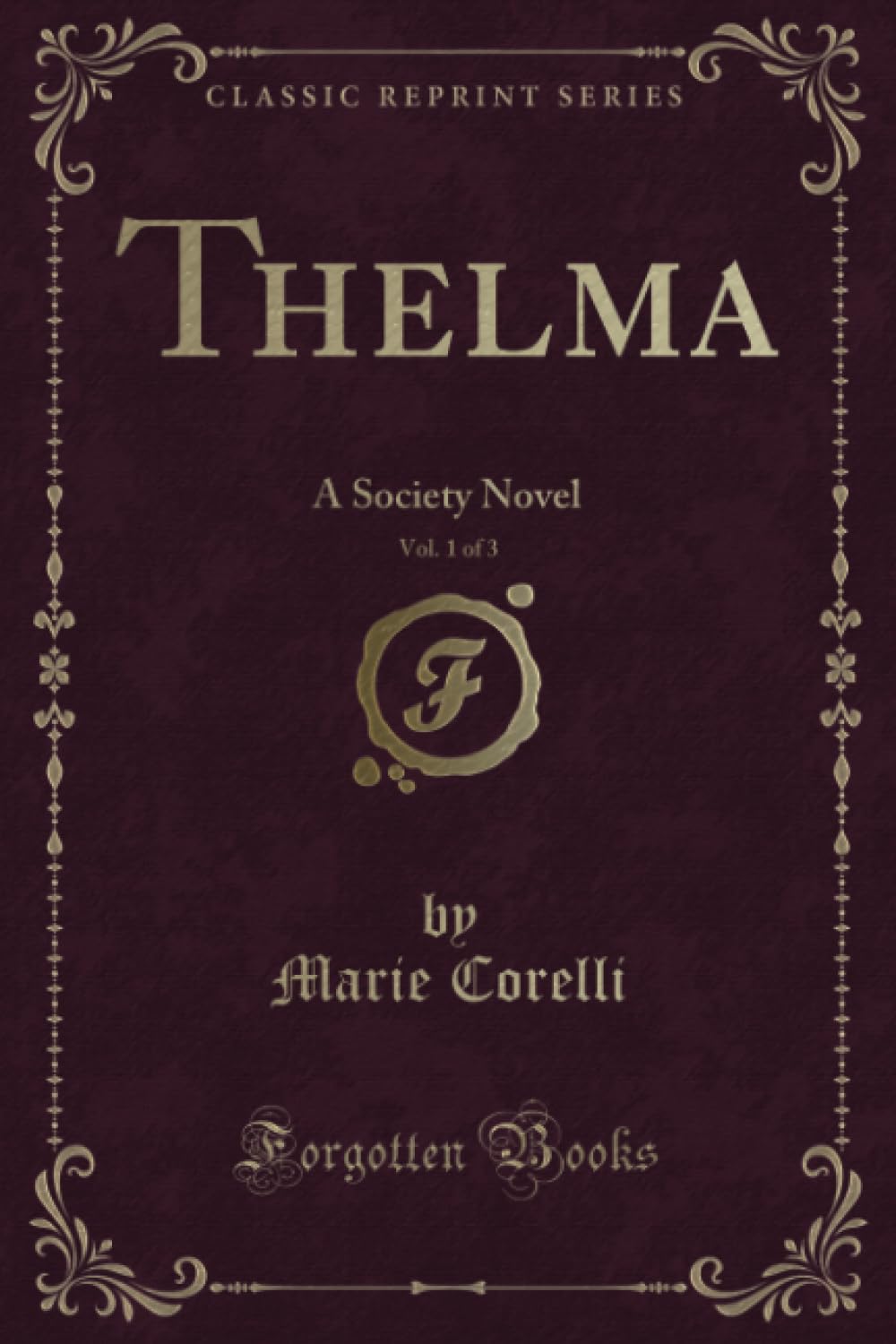 Thelma, Vol. 1 of 3: A Society Novel (Classic Reprint)