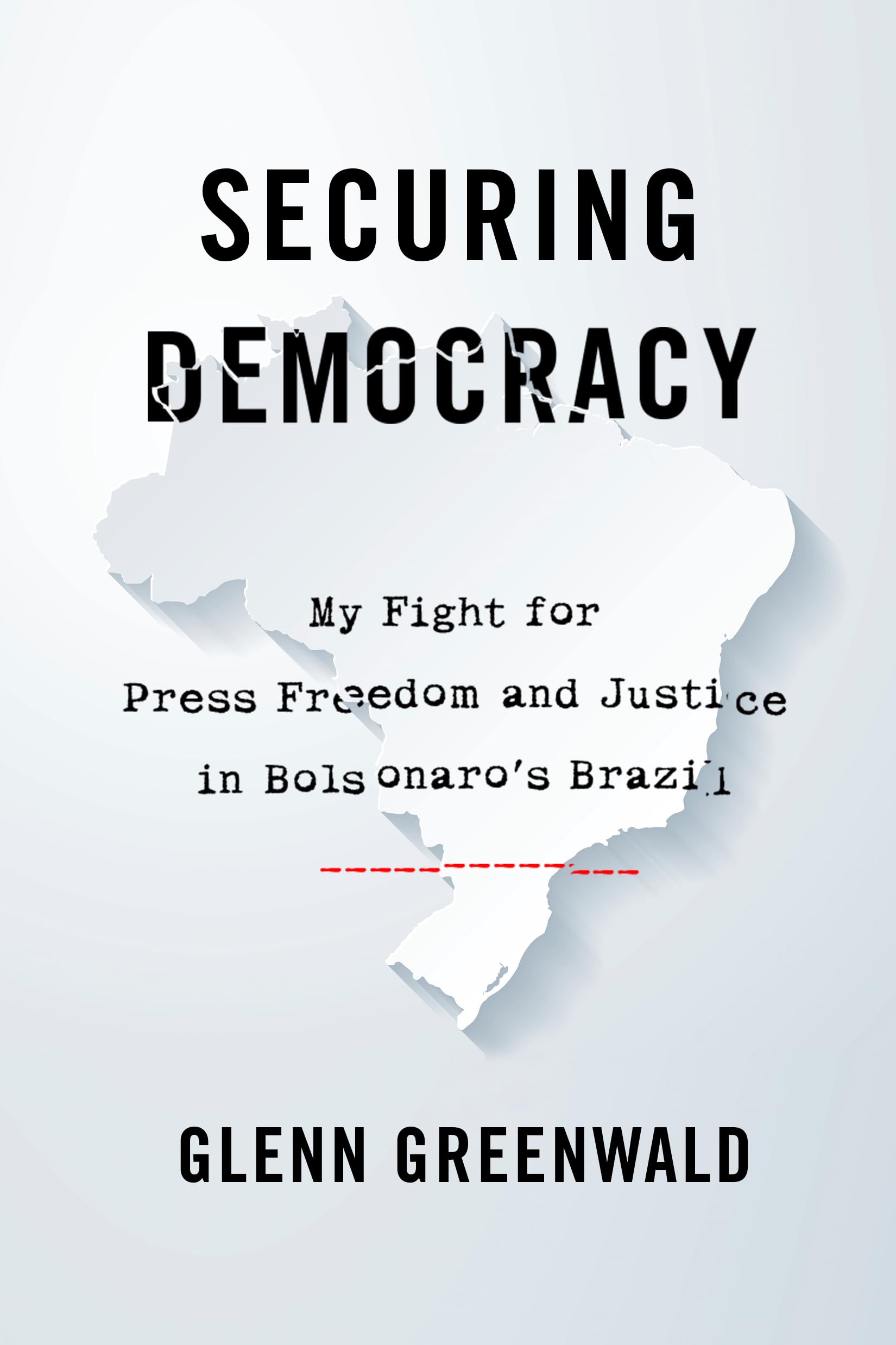 Securing Democracy: My Fight for Press Freedom and Justice in Bolsonaros Brazil
