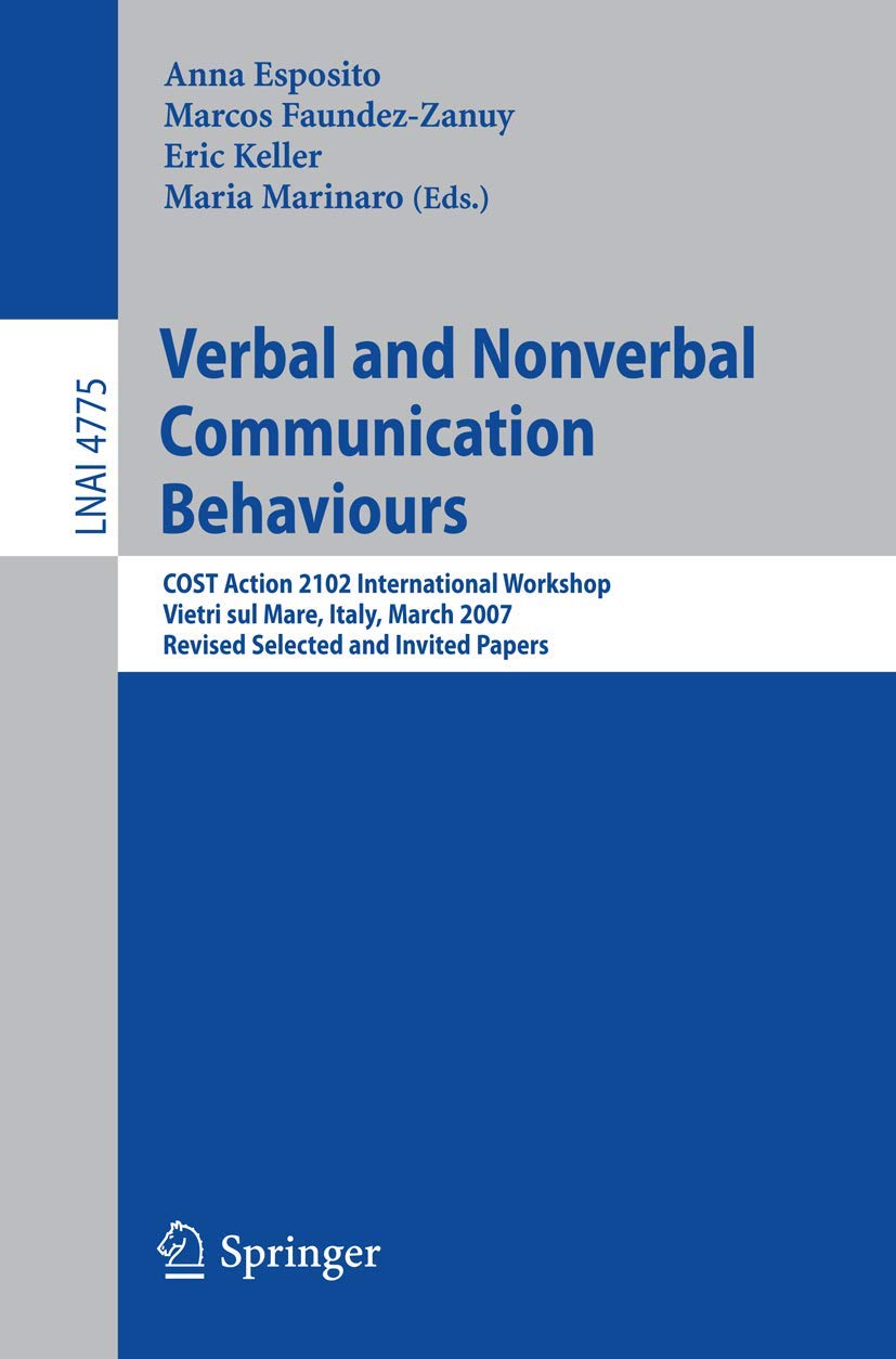 Verbal and Nonverbal Communication Behaviours: COST Action 2102 International Workshop, Vietri sul Mare, Italy, March 2931, 200