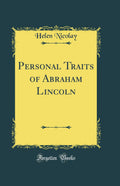 Personal Traits of Abraham Lincoln (Classic Reprint)