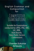 English Grammar and Composition For Competitive Examinations Volume 1: Suitable for Examinations conducted by UPSC, PSC, SSC, LI