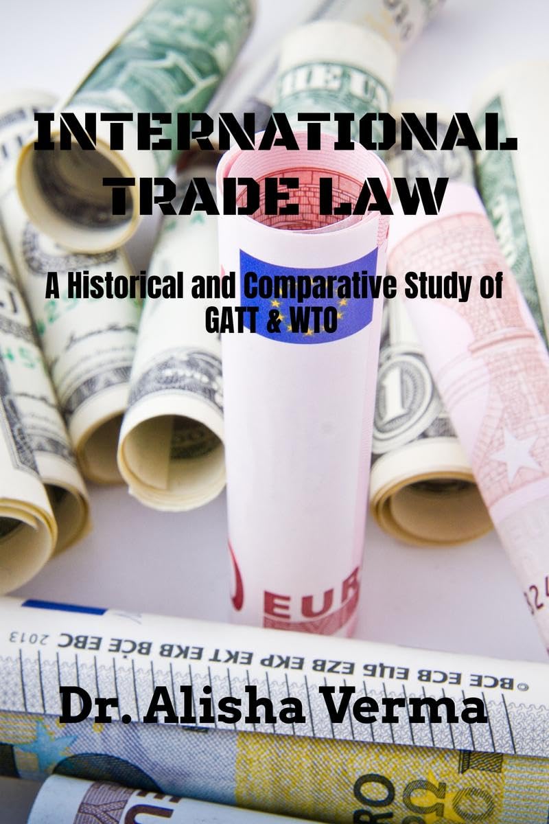 International Trade Law: A Historical And Comparative Study Of Gatt & Wto