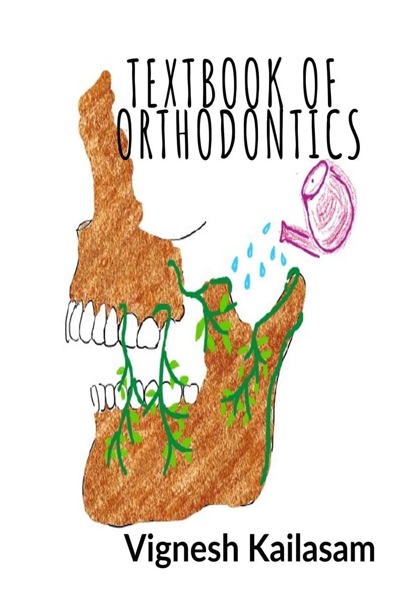 Textbook of Orthodontics : Orthodontics for you and me