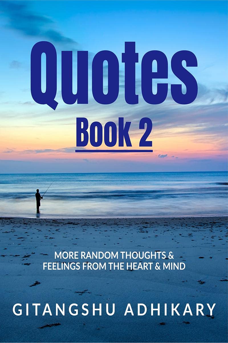 Quotes  Book 2 : More random thoughts & feelings from the heart & mind