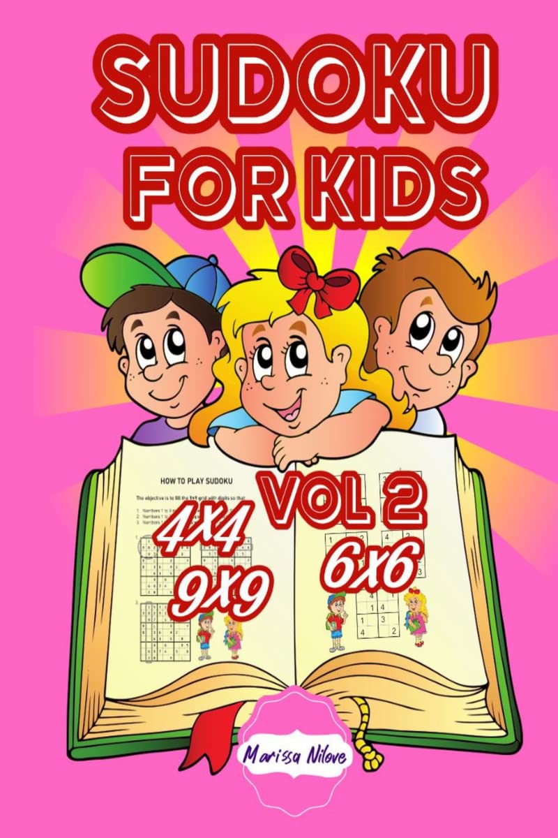 Sudoku for Kids 4x4,6x6,9x9 vol 2 : Puzzle books ages 48. Teach your kids the basic sudoku structures and rules.