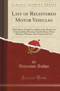 List of Registered Motor Vehicles: With Motor Vehicle Law Rules of the Road; List of Automobiles Showing Taxable HorsePower Rat