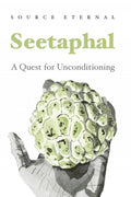 Seetaphal: A Quest For Unconditioning By Source Eternal