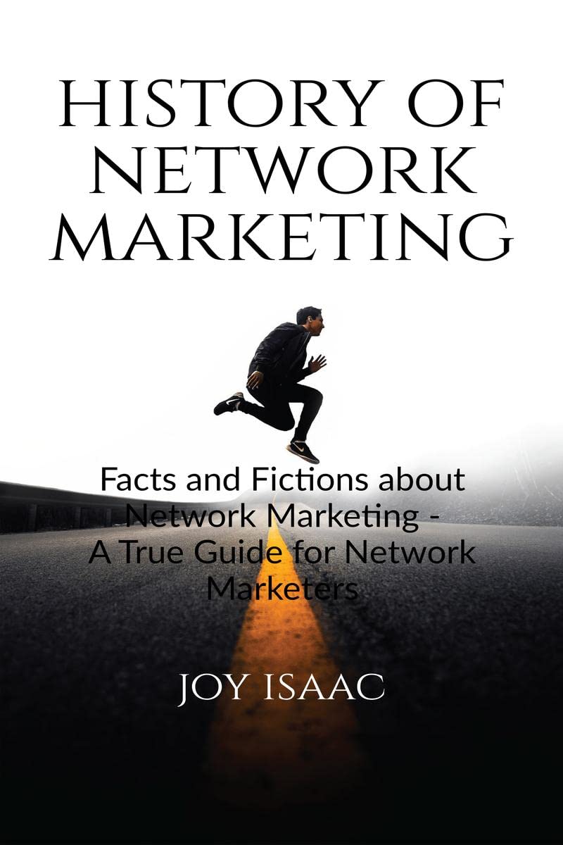 History Of Network Marketing : Facts And Fictions About Network Marketing  A True Guide For Network Marketers