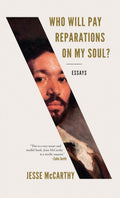 Who Will Pay Reparations On My Soul?: Essays